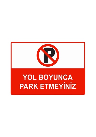 Yol Boyunca Park Etmeyiniz İsg Uyarı Levhası Pvc A3 30x42 Cm