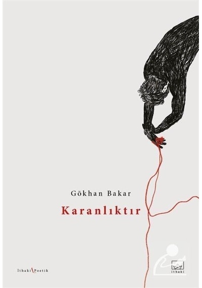 Karanlıktır - Gökhan Bakar - İthaki Yayınları
