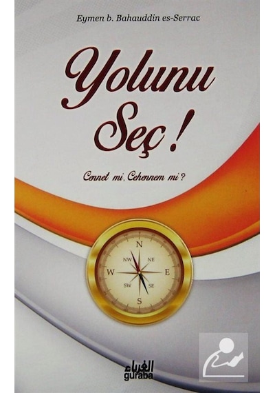 Yolunu Seç! Cennet mi, Cehennem mi? / Eymen b. Bahauddin Es-Se... 9786055387662