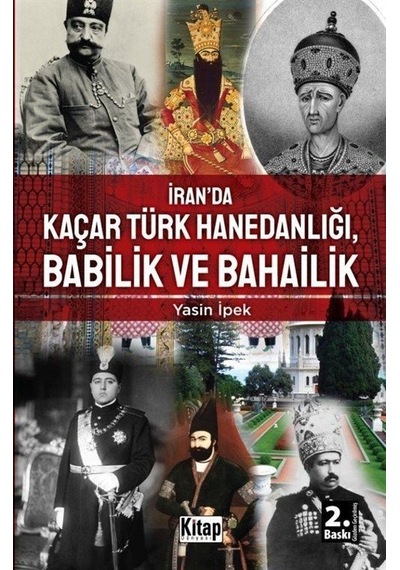 İran'da Kaçar Türk Hanedanlığı Babilik ve Bahailik - Yasin İpek - Kitap Dünyası