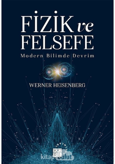 Fizik Ve Felsefe Modern Bilimde Devrim Werner Heisenberg Küre 9786057646439