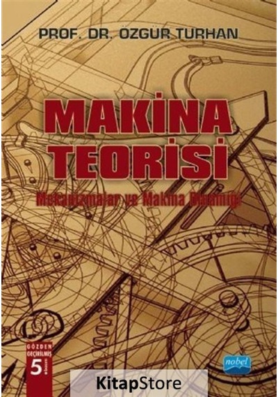Makina Teorisi - Mekanizmalar ve Makina Dinamiği / Özgür Turhan