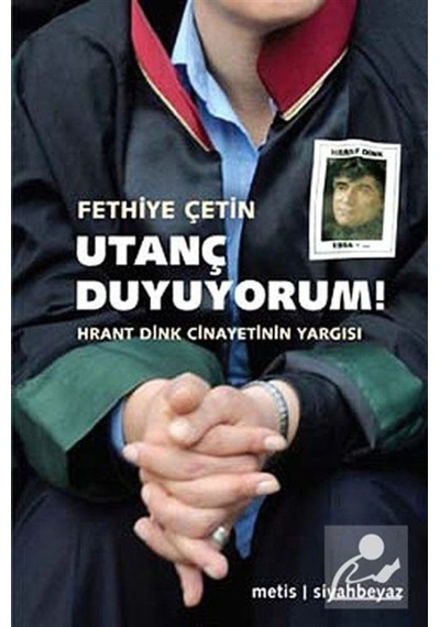 Utanç Duyuyorum! - Fethiye Çetin - Metis Yayınları