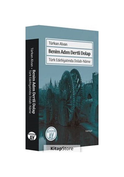 Benim Adım Dertli Dolap - Türk Edebiyatında Dolab-Name - Türkan Alvan - Büyüyenay Yayınları