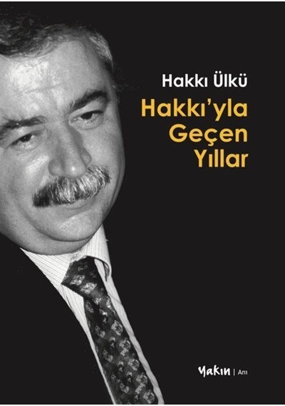 Hakkı'yla Geçen Yıllar / Hakkı Ülkü