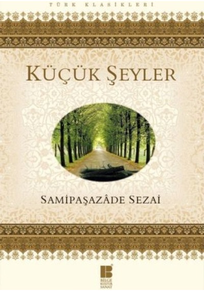 Küçük Şeyler - Samipaşazade Sezai - Bilge Kültür Sanat