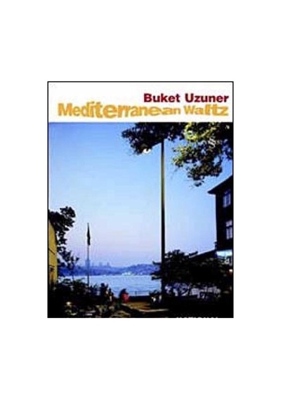 Mediterranean Waltz - Buket Uzuner İlk Baskı 2003