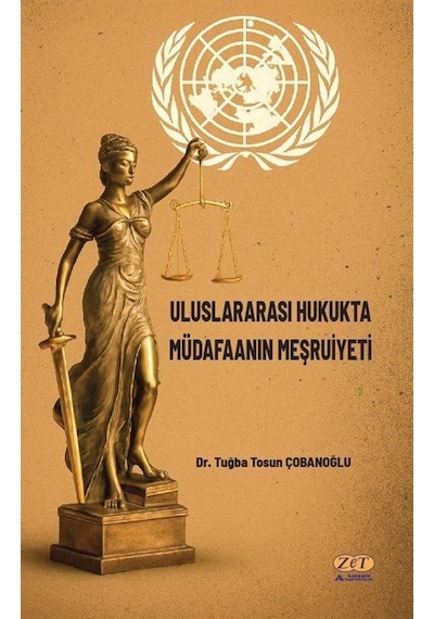 Uluslararası Hukukta Müdafaanın Meşruiyeti / Dr. Tuğba Tosun Ç...
