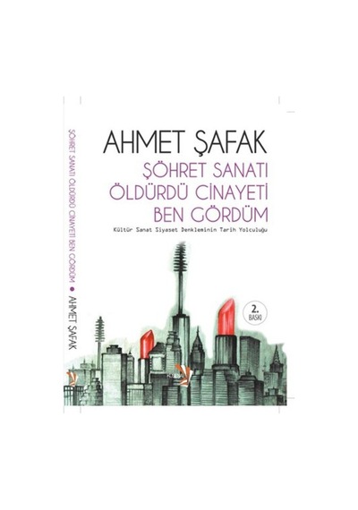 Şöhret Sanatı Öldürdü Cinayeti Ben Gördüm - Ahmet Şafak - Küsena Yayınları