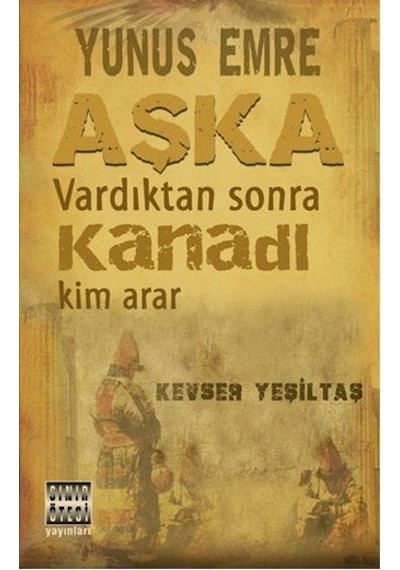 Yunus Emre Aşka Vardıktan Sonra Kanadı - Kevser Yeşiltaş - Sınır Ötesi Yayınları