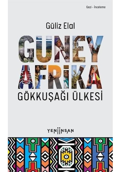 Güney Afrika - Gökkuşağı Ülkesi - Güliz Elal - Yeni İnsan Yayınevi