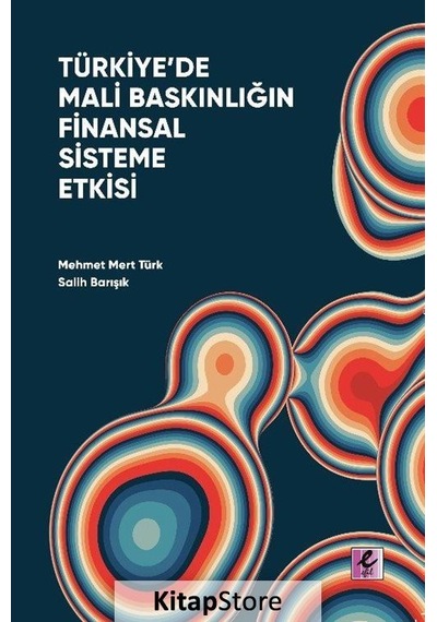 Türkiye'de Mali Baskınlığın Finansal Sisteme Etkisi Prof. Dr