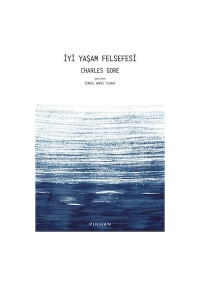İyi Yaşam Felsefesi - Charles Gore - Pinhan Yayıncılık