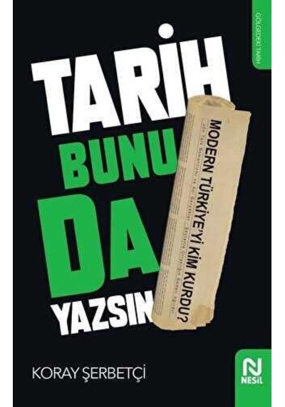 Tarih Bunuda Yazsın - Koray Şerbetçi - Nesil