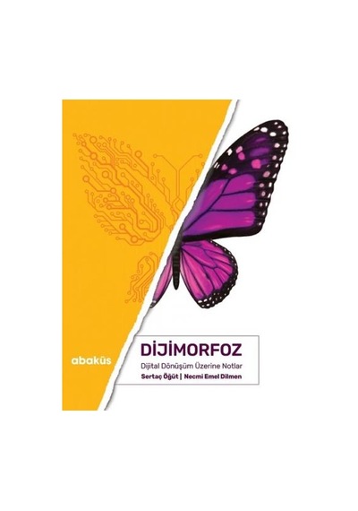 Dijimorfoz-Dijital Dönuşum Üzerine Notlar - Sertaç Öğüt -  Necmi Emel Dilmen - Abaküs Kitap