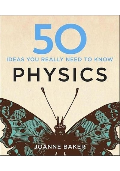 50 Ideas You Really Need to Know. Physics - 50 Ideas You Really Need to Know Series 9781848667068