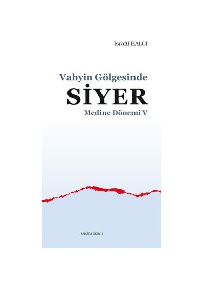 Medine Dönemi 5 - Vahyin Gölgesinde Siyer