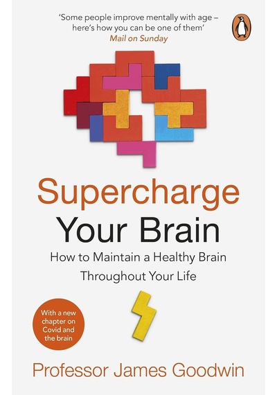 Supercharge Your Brain: How To Maintain A Healthy Brain Throughout Your Life