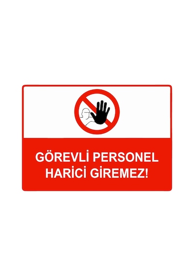 Görevli Personel Harici Giremez İsg Uyarı Levhası Pvc A5 15x21 Cm