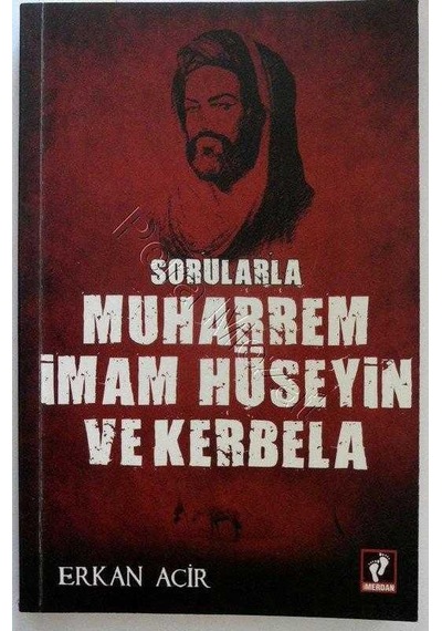 Sorularla Muharrem İmam Hüseyin ve Kerbela - Erkan Acir - Merdan