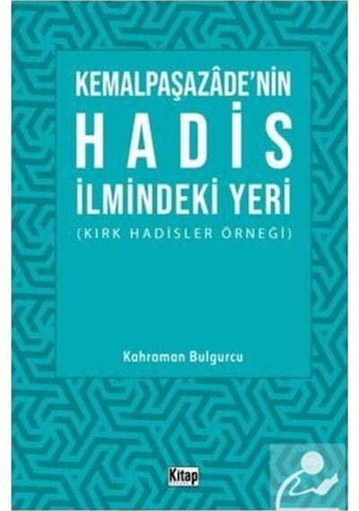 Kemalpaşazade'nin Hadis  İlmindeki Yeri - Kahraman Bulgurcu - Kitap Dünyası