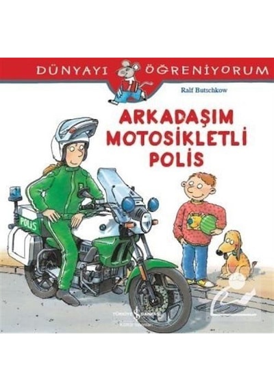 Arkadaşım Motosikletli Polis / Dünyayı Öğreniyorum / Ralf Buts