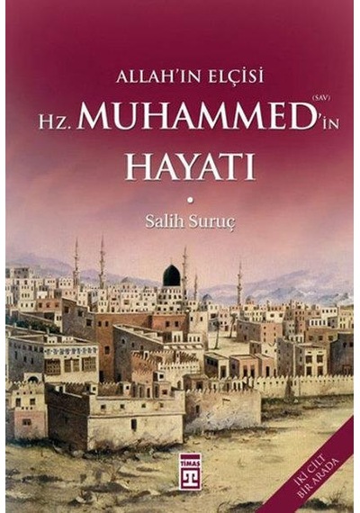 Allahın Elçisi Hz Muhammedin Hayatı - Salih Suruç - Timaş