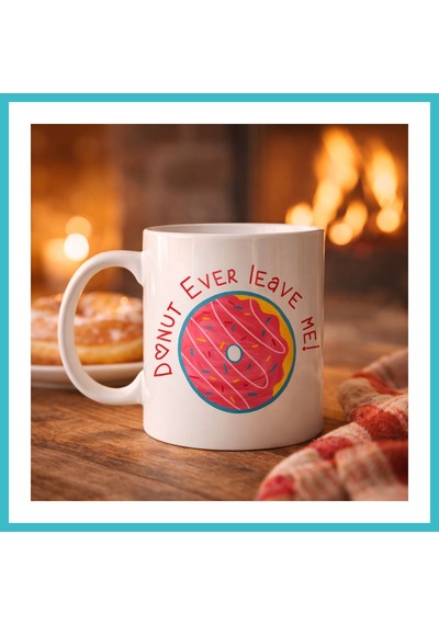 Bezos Donut Ever Leave Me Yazılı Sevimli Tasarım Porselen Kupa Model 22 Dfnbez Çok Renkli