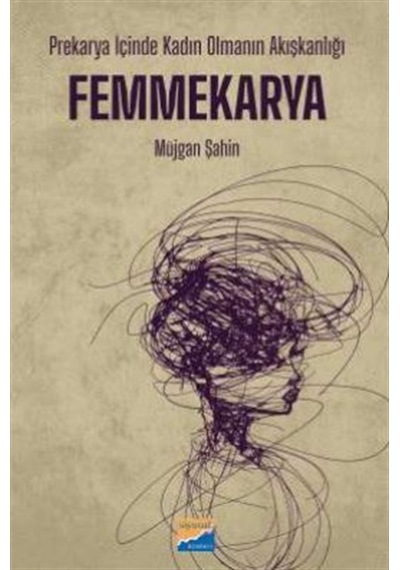 Prekarya İçinde Kadın Olmanın Akışkanlığı: Femmekarya / Müjgan...