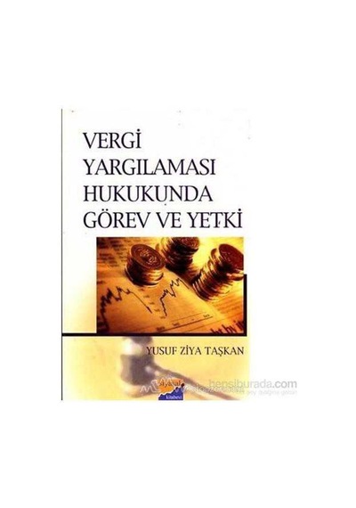 Vergi Yargılaması Hukukunda Görev Ve Yetki-yusuf Ziya Taşkan