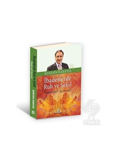 İbadetlerde Ruh ve Şekil  - Mustafa Karataş  - Ensar Neşriyat