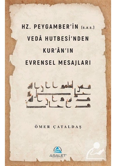 Hz. Peygamber'in (s.a.s.) Veda Hutbesi'nden Kur'an'ın Evrensel Mesajları - Ömer Çataldaş - Asalet Yayınları