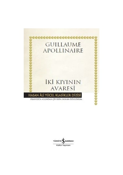 İki Kıyının Avaresi-Hasan Ali Yücel Klasikler - Guillaume Apollinaire - İş Bankası Kültür Yayınları