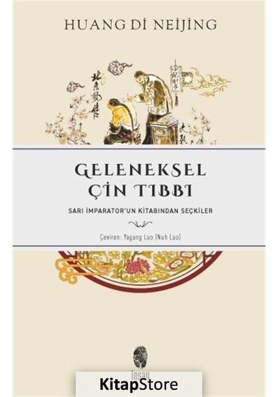 Geleneksel Çin Tıbbı: Sarı İmparator'un Kitabından Seçkiler - Huang Di - İnsan Yayınları