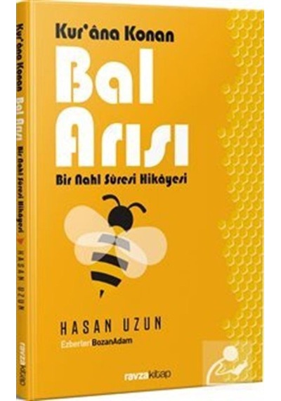 Kur'ana Konan Bal Arısı-Bir Nahl Suresi Hikayesi - Hasan Uzun - Ravza Yayınları