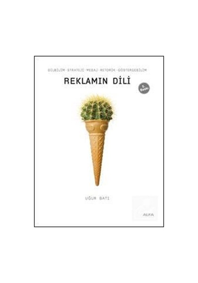 Reklamın Dili - Uğur Batı - Alfa Yayıncılık