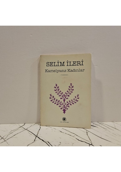 Kamelyasız Kadınlar -selim İleri-