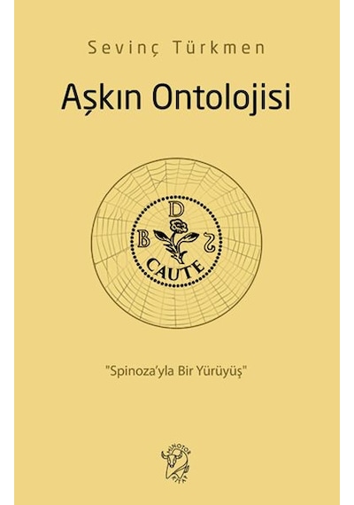 Aşkın Ontolojisi: Spinoza Yla Bir Yürüyüş