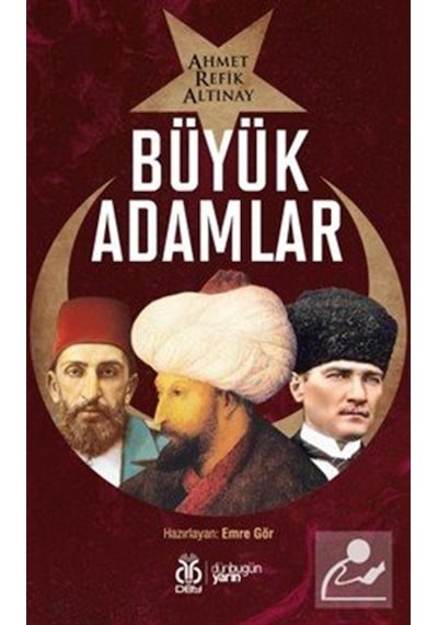 Büyük Adamlar / Ahmet Refik Altınay