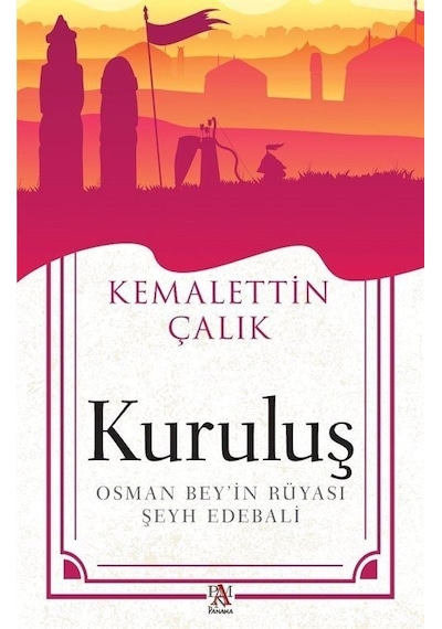 Kuruluş: Osman Bey'in Rüyası - Şeyh Edebali - Kemalettin Çalık - Panama Yayıncılık