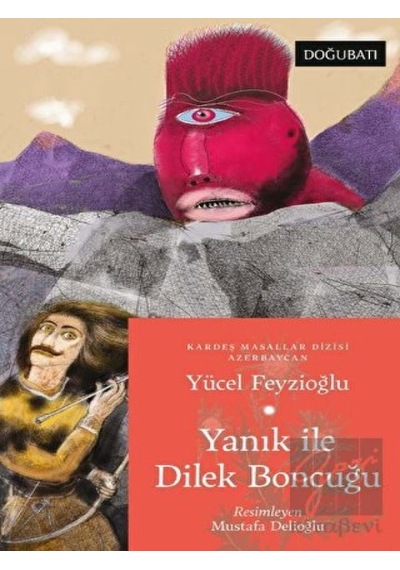 Yanık ile Dilek Boncuğu - Azerbaycan Masalları - Yücel Feyzioğlu - Doğu Batı Yayınları