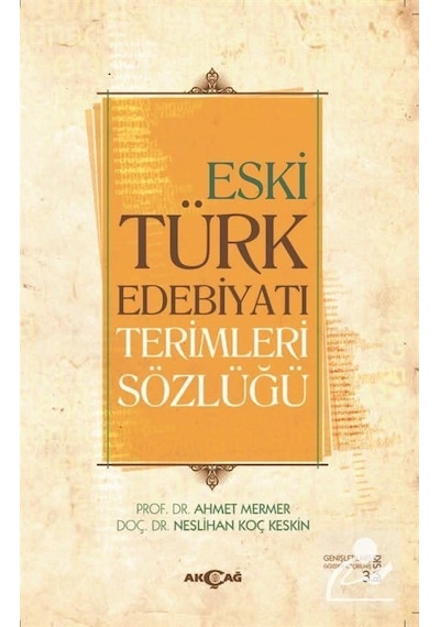 Eski Türk Edebiyatı Terimleri Sözlüğü - Neslihan Koç Keskin -  Ahmet Mermer - Akçağ Yayınları