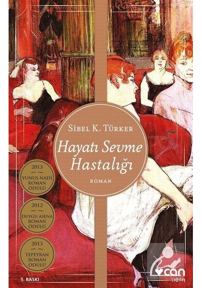 Hayatı Sevme Hastalığı - Sibel K. Türker - Can Yayınları