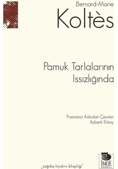 Pamuk Tarlalarının Issızlığında  -  Bernard - Marie Koltes  -  İmge Kitabevi