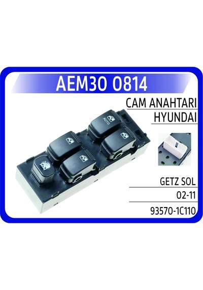 Aem Cam Açma Düğmesi Sol Takım Hyundaı Getz 1.3l G4ea 03-05 1.4l G4ee 06-10 1.6l G4ed 03-09 1.5l D3ea D4fa Crdi 03-09 Aem30 0814 935701c110