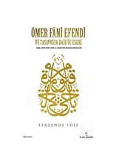 Ömer Fani Efendi ve Tasavvufa Dair Üç Eseri - Ferzende İdiz - İnsan Yayınları