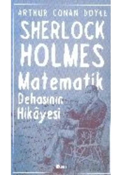 Sherlock Holmes Matematik Dehasının Hikayesi - Sir Arthur Conan Doyle - Şule Yayınları