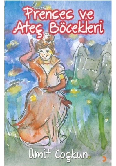 Prenses Ve Ateş Böcekleri / Ümit Coşkun