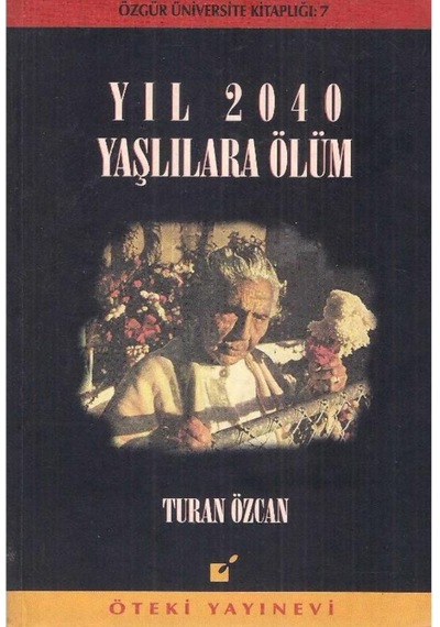 Yıl 2040 Yaşlılara Ölüm - Turan Özcan - Öteki Yayınevi