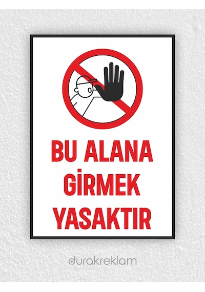 Bu Alana Girmek Yasaktır Uyarı Levhası